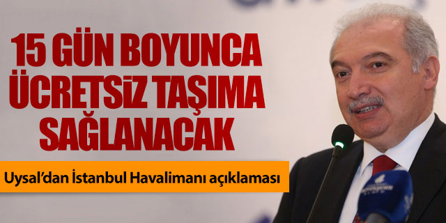 15 gün ücretsiz taşıma sağlanacak