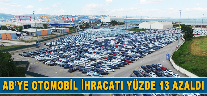 AB’ye otomotiv ihracatı yüzde 13 azaldı