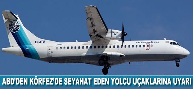 ABD’den Körfez’de seyahat eden yolcu uçaklarına uyarı