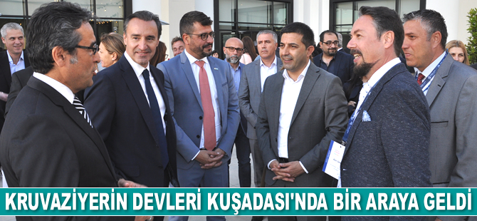 Akdeniz Kruvaziyer Limanları Birliği 54. Genel Kurulu, Kuşadası’nda başladı