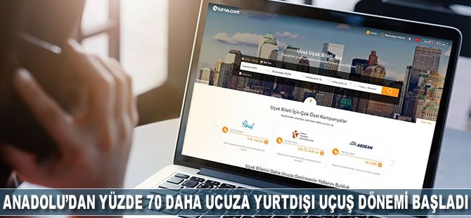 Anadolu’dan yüzde 70 daha ucuza yurtdışı uçuş dönemi başladı