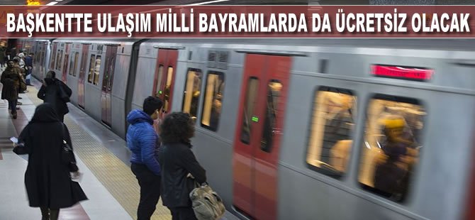 Başkentte ulaşım milli bayramlarda da ücretsiz olacak