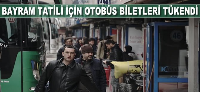 Bayram tatili için otobüs biletleri tükendi