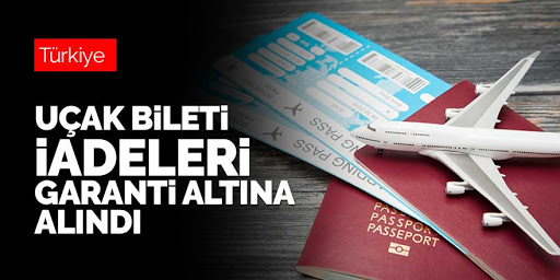 Bilet iadeleri garanti altına alındı