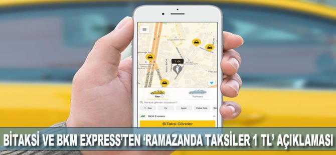 BiTaksi ve BKM Express’ten ‘ramazanda taksiler 1 TL’ açıklaması