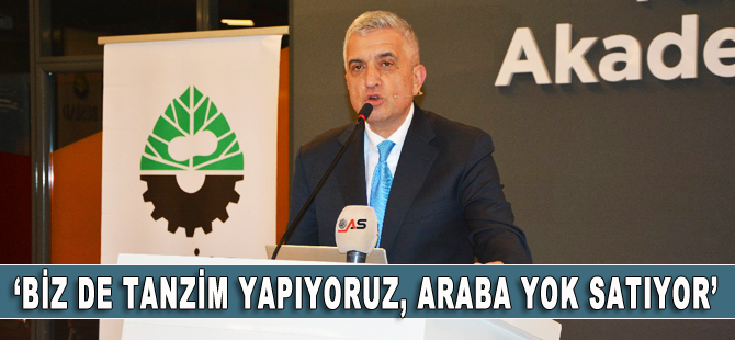 ”Biz de tanzim yapıyoruz, araba yok satıyor”