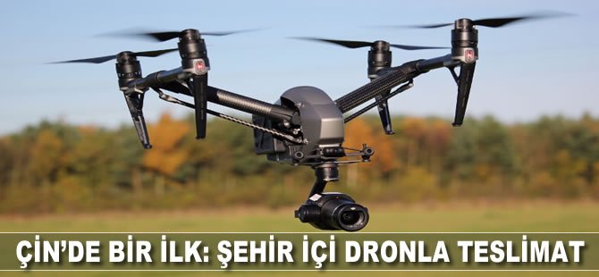 Çin’de İlk: Şehir İçi Dronla Teslimat