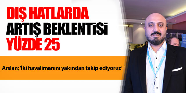 Dış hatlarda artış beklentisi yüzde 25