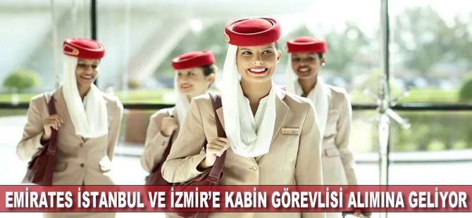 Emirates İstanbul ve İzmir’e kabin görevlisi alımına geliyor