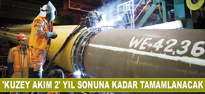 Gazprom, Kuzey Akım 2’yi yıl sonuna kadar tamamlamayı planlıyor