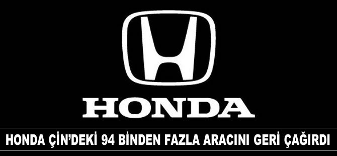 Honda Çin’deki 94 binden fazla aracını geri çağırdı