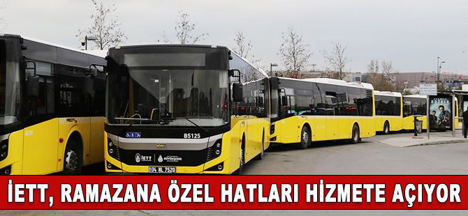 İETT’den Ramazan ayında kesintisiz ulaşım için yeni hatlar