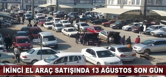 İkinci el araç satışında son gün 13 Ağustos