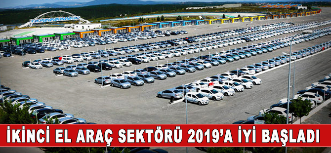 İkinci el araç sektörü 2019’a iyi başladı