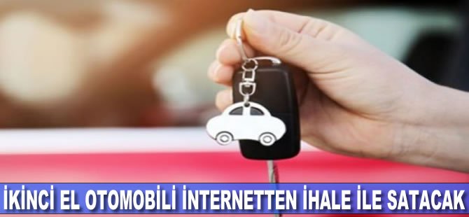 İkinci el otomobili internetten ihale ile satacak