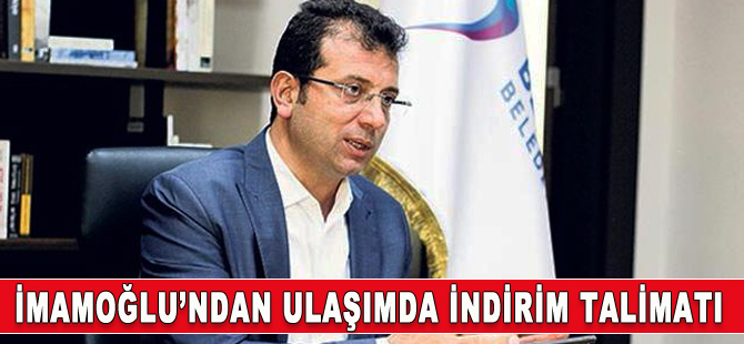 İmamoğlu’ndan ulaşımda indirim için talimat