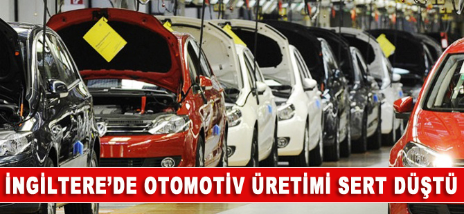 İngiltere’de otomotiv üretiminde sert düştü