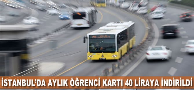 İstanbul’da aylık öğrenci kart ücreti 40 liraya indirildi