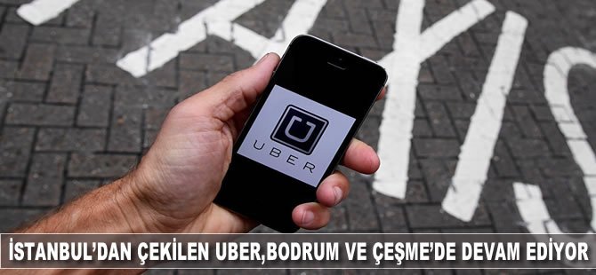 İstanbul’dan çekilen Uber, Bodrum ve Çeşme’de devam ediyor