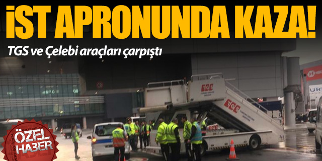 İstanbul Havalimanı apronunda ilk kaza!