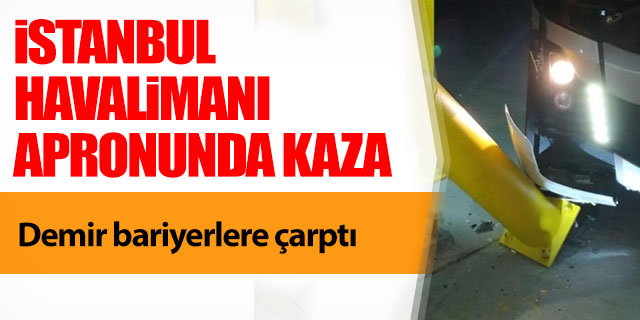 İstanbul Havalimanı apronunda kaza