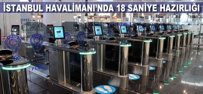 İstanbul Havalimanı’nda 18 saniye hazırlığı