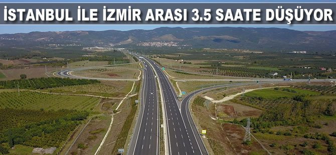 İstanbul ile İzmir arası 3,5 saate düşüyor