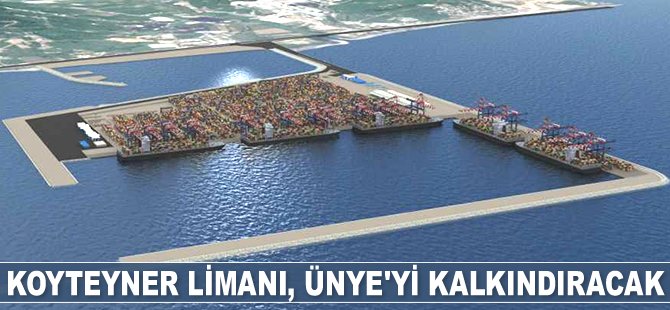 Koyteyner Limanı, Ünye’yi kalkındıracak