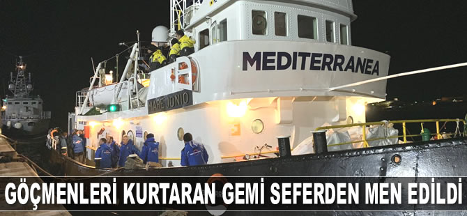 ‘Mediterranea’ isimli gemi seferden men edildi