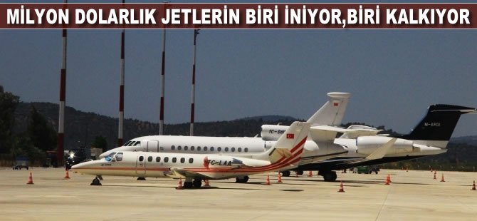 Milyon dolarlık özel jetlerin biri iniyor, biri kalkıyor