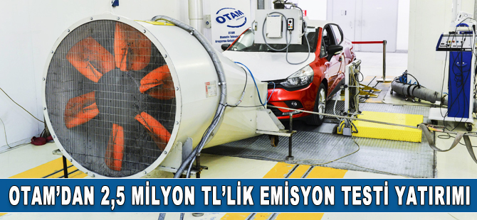 OTAM’dan 2.5 Milyon TL’lik emisyon test yatırımı