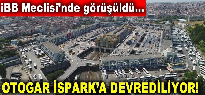 Otogar İSPARK’A devrediliyor!