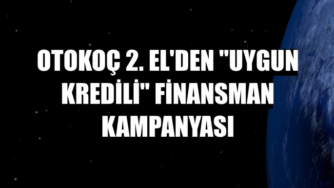 Otokoç 2. El’in yeni kredi kampanyası ile tüketiciler sonbaharda hayallerindeki aracı cazip koşullarda satın alma imkanına kavuşuyor.