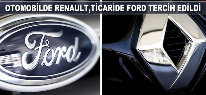 Otomobilde Renault, ticaride Ford tercih edildi