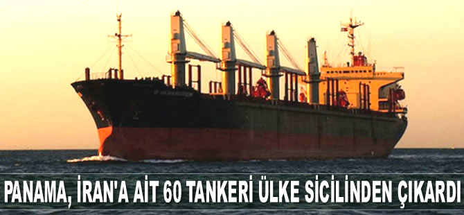 Panama, İran’a ait 60 adet tankeri ülke sicilinden çıkardı