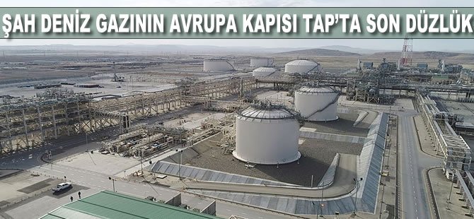 Şah Deniz gazının Avrupa kapısı TAP’ta son düzlük