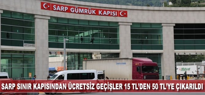 Sarp Sınır Kapısı’ndan kimliksiz geçişler 15 TL’den 50 TL’ye çıkartıldı