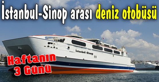 Sinop-İstanbul Arası Deniz Otobüsü Başlıyor