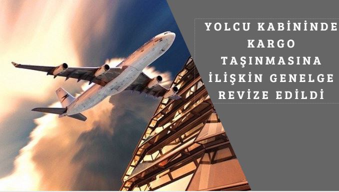 Sivil Havacılık Genel Müdürlüğü (SHGM), yolcu kabinin kargo taşıması hususunda yeni bir genelge yayınladı.