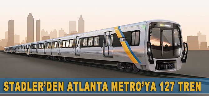 Stadler’den Atlanta Metro’ya 127 metro aracı