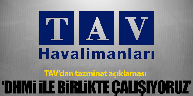 TAV’dan tazminat açıklaması