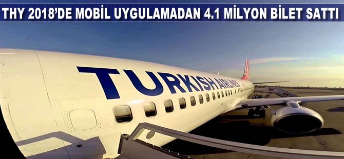 THY 2018’de mobil uygulamadan 4.1 milyon bilet sattı