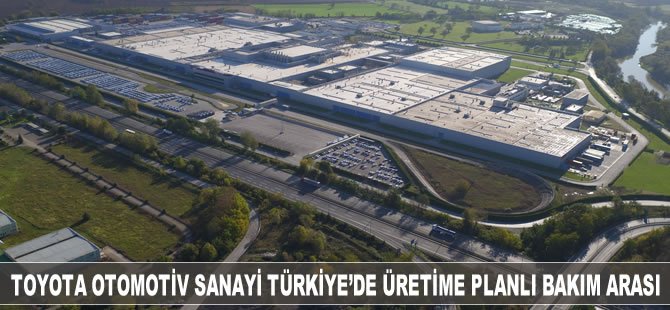 Toyota Otomotiv Sanayi Türkiye üretime ara verdi