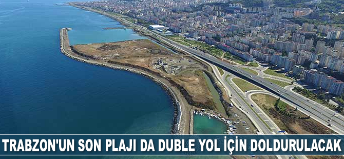 Trabzon’un son plajı da duble yol için doldurulacak