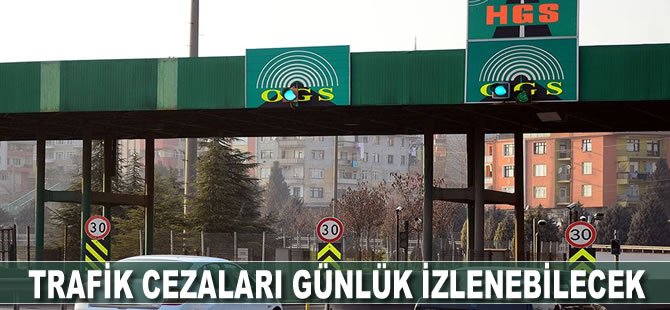 Trafik cezaları günlük izlenebilecek