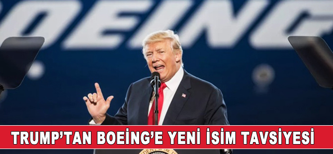 Trump’tan Boeing’e tavsiye: Yeni bir markayla piyasaya sürerdim