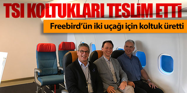 TSI Freebird için koltukları teslim etti