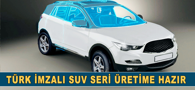 Türk mühendislerin imzasını taşıyan SUV, seri üretime hazır