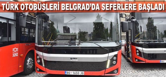 Türk otobüsleri Belgrad’da seferlere başladı