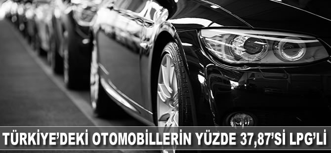 Türkiye’deki otomobillerin yüzde 37,87’si LPG’li